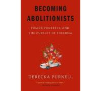 Derecka Purnell Becoming Abolitionists (Poche)