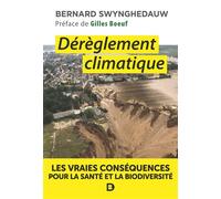 Dérèglement climatique Les vraies conséquences sur la santé et la biodiversité - Bernard Swynghedauw - De Boeck Supérieur - broché - Essai