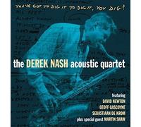 Derek Acoustic Quartet Nash - You've Got to It You Dig