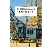Derek Blyth The 500 Hidden Secrets of Antwerp (Poche) The 500 Hidden Secrets