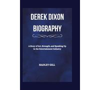 Derek Dixon Biography: A Story of Art, Strength, and Speaking Up in the Entertainment Industry