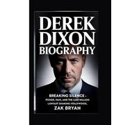 Derek Dixon Biography: Breaking Silence - Power, Pain, and the $260 Million Lawsuit Shaking Hollywood