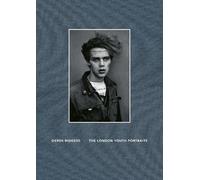 Derek Ridgers The London Youth Portraits /anglais