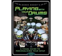 Derek Roddy's Playing with Drums: A Visual Guide to Personalizing Your Setup