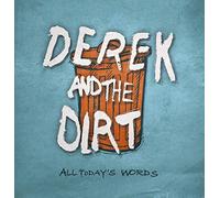 Derek & the Dirt - All Today's Words [Import]