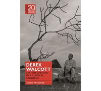 Derek Walcott And The Creation Of A Classical Caribbean