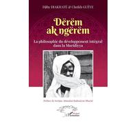 Dërëm Ak Ngërëm - La Philosophie Du Développement Intégral Dans La Muridiyya