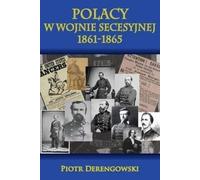 Derengowski, P : Les Polonais dans la guerre civile 1861-1865