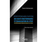 Déresponsabilisation des hauts fonctionnaires et fragilisation de l'État en République démocratique du Congo - Benjamin Mukulungu Igobo - L'harmattan - broché - Essai