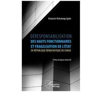 Déresponsabilisation Des Hauts Fonctionnaires Et Fragilisation De L'etat En République Démocratique Du Congo
