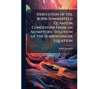 Derivation of the Bohr-Sommerfeld Quantum Conditions From an Asymptotic Solution of the Schroedinger Equation