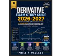 Derivative Exam Study Guide 2026-2027: The Complete Self-Study Resource for Conquering AP Calculus AB/BC, Mastering Differentiation Rules, and ... Practice and Clear Explanations