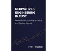 Derivatives Engineering in Rust: Option Pricing, Volatility Modeling, and Risk Architecture