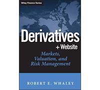 Derivatives: Markets, Valuation, Risk Management