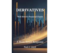 DERIVATIVES Wall Street’s Financial Giants: A Main Street Response