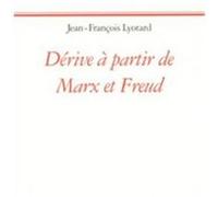 Dérive à partir de Marx et Freud Jean-François Lyotard (Auteur)