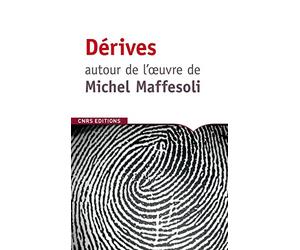 Dérive autour de l'oeuvre de Michel Maffesoli