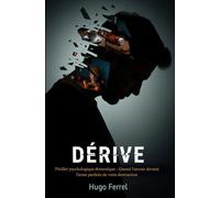 DÉRIVE: Thriller psychologique domestique - Quand l'amour devient l'arme parfaite de votre destruction.