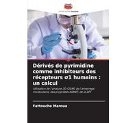 Dérivés de pyrimidine comme inhibiteurs des récepteurs σ1 humains : un calcul: Utilisation de l'analyse 3D-QSAR, de l'amarrage moléculaire, des propriétés ADMET, de la DFT