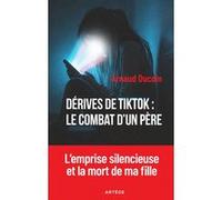 Dérives de TikTok : le combat d'un père Arnaud Ducoin (Auteur)