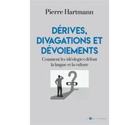 Dérives, divagations et dévoiements Comment les idéologies défont la langue et la culture - Pierre Hartmann - Du Toucan Eds - broché - Essai