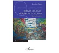 Dérives Obliques : Patriarcat Et Religion - Essai Sur La Mémoire