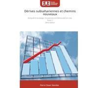 Dérives subsahariennes et chemins nouveaux: Antiquité et esclavage, Gouvernance et Démocratie en crise Tome 1 2ème édition