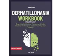 Dermatillomania Workbook: Cognitive Behavioral Therapy and Habit Reversal Techniques for Overcoming Skin Picking