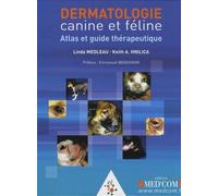 Dermatologie Canine Et Féline - Atlas Et Guide Thérapeutique