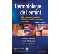 Dermatologie De L'enfant - Guide Pratique Des Pathologies Et Infections Cutanées Du Nourrisson À L'adolescent