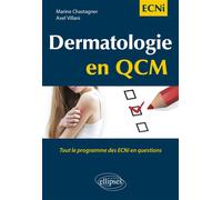 Dermatologie en QCM - Tout le programme des ECNi en questions Tout le programme des ECNI en question - Marine Chastagner - Ellipses - broché - Scolaire / Universitaire