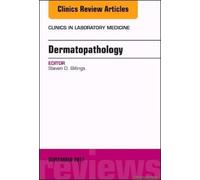 Dermatopathology, An Issue Of Clinics In Laboratory Medicine