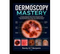 DERMOSCOPY MASTERY: A Practical Diagnostic Atlas & Pattern Recognition Guide for Dermatology Residents, Primary Care & Aesthetic Physicians, Board Exam Review, Skin of Color, Hair & Nail Dermoscopy