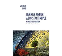 Dernier Amour à Constantinople Manuel de divination - Milorad Pavi¿ - Noir Sur Blanc - broché - Roman