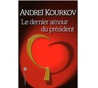 Dernier amour du président Andreï Iouriévitch Kourkov (Auteur), Annie Epelboin (Traduction)
