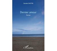 Dernier amour Roman - Danièle Sastre - L'harmattan - broché - Roman