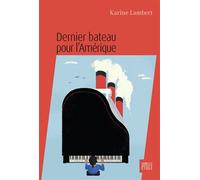 Dernier bateau pour l'Amérique - Karine Lambert - Hachette Fictions - broché - Roman