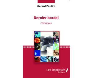 Dernier bordel Chroniques - Gérard Pardini - Les Impliqués - broché - Récit