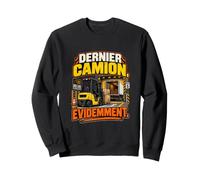 Dernier Camion Évidemment Cariste Sweatshirt
