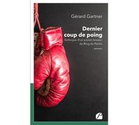 Dernier coup de poing Soliloque d'un ancien boxeur du Ring de Pantin - Gérard Gartner - Du Pantheon Eds - broché - Témoignage