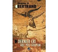 Dernier cri avec post-scriptum Jacques André Bertrand (Auteur)
