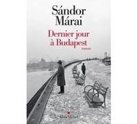 Sandor Marai – Dernier jour à Budapest – Traduction : Catherine Fay – Les Éditions Albin Michel
