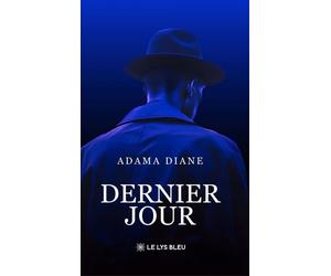 Dernier jour - Adama Diané - Le Lys Bleu - broché - Roman