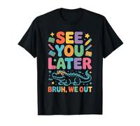 Dernier Jour d'école, à Plus Tard Alligator Bruh We Out T-Shirt