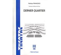 Dernier quartier - Rodrigo Francisco - L'oeil Du Prince Eds - broché - Théâtre