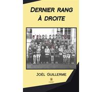 Dernier rang à droite - Joël Guillerme - Le Lys Bleu - broché - Roman
