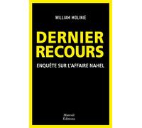 Dernier Recours Enquête sur l'affaire Nahel - William Molinié - Mareuil Editions - broché - Essai