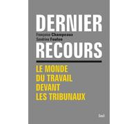 Dernier Recours - Le Monde Du Travail Devant Les Tribunaux