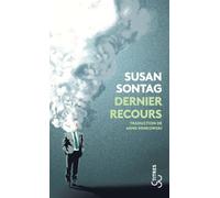 Dernier recours - Susan Sontag - Bourgois - broché - Roman