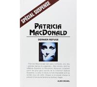 Patricia J. MacDonald – Dernier refuge – Traduit par Françoise Cartano – Les Éditions Albin Michel